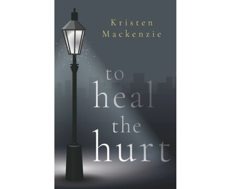 To Heal The Hurt by Kristen Mackenzie