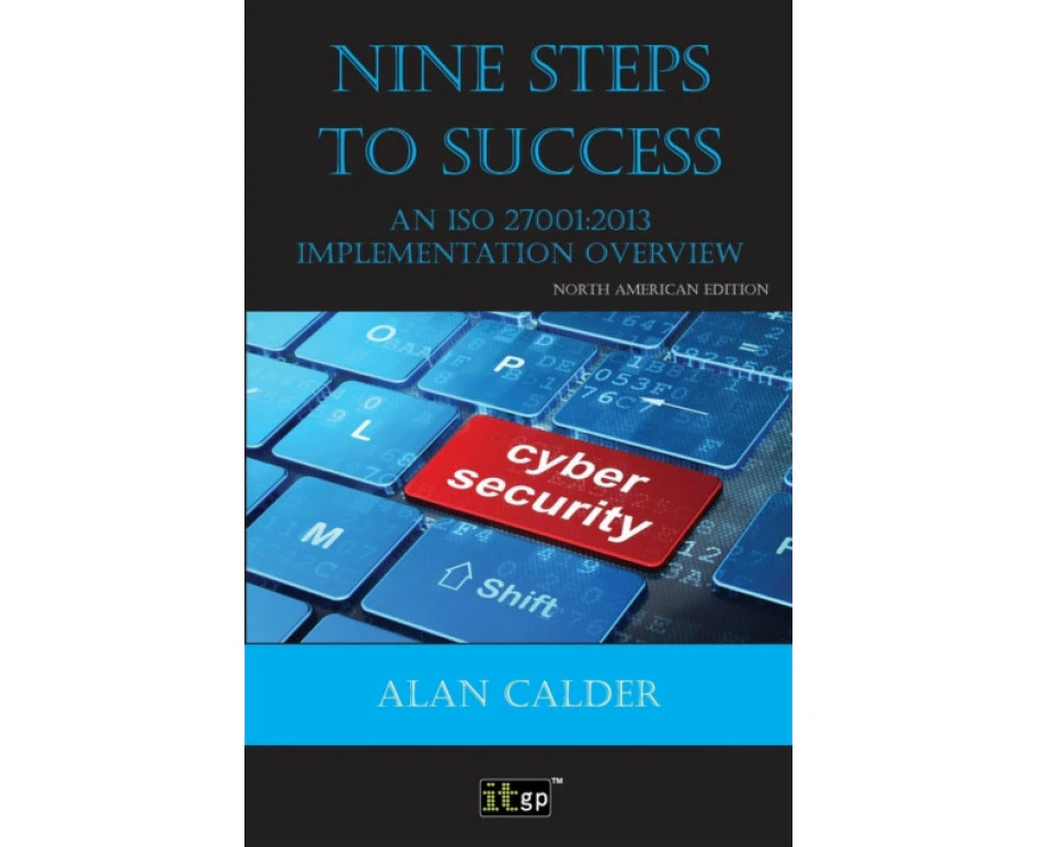 Nine Steps to Success An ISO 27001 Implementation Overview