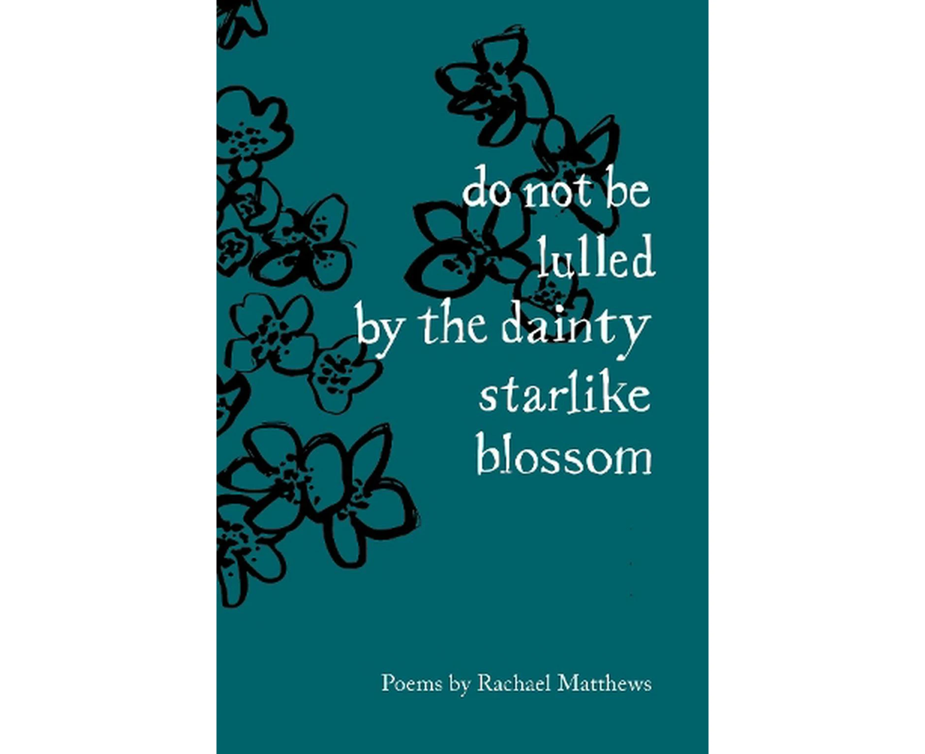 do not be lulled by the dainty starlike blossom