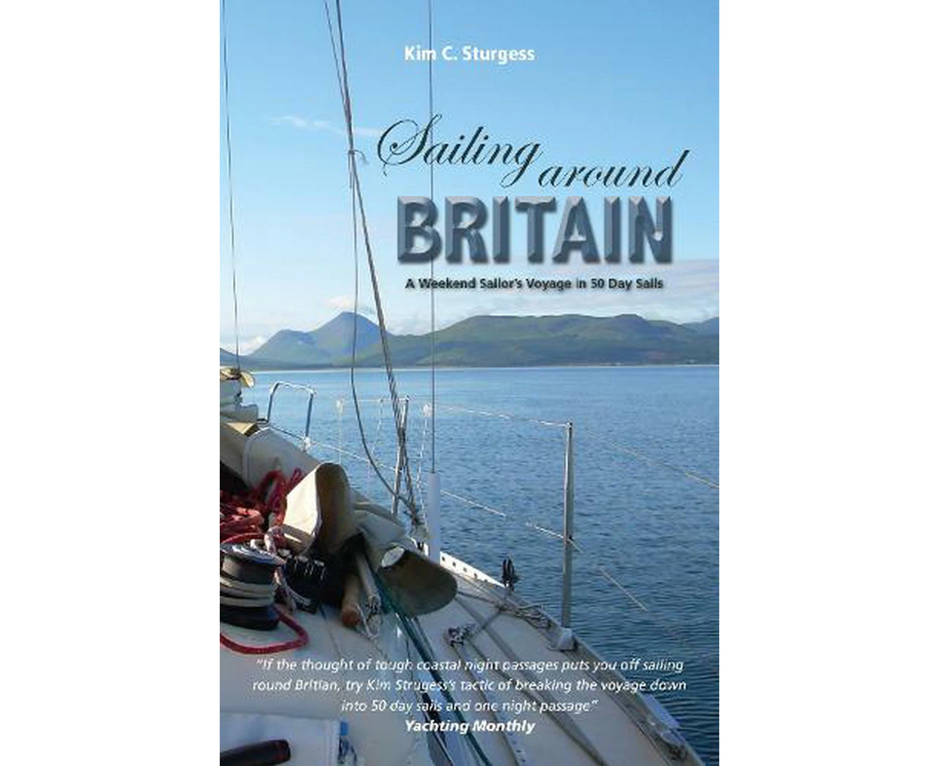 Sailing Around Britain - A Weekend Sailor's Voyage in 50 Day Sails 2nd edition