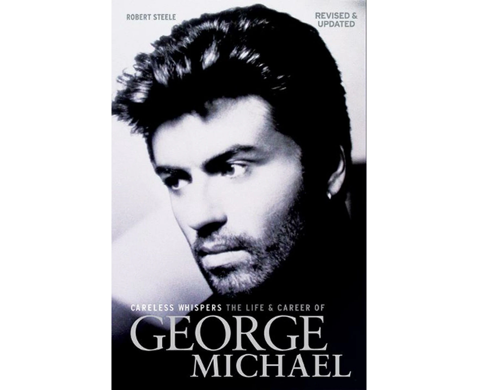 Careless Whispers: The Life and Career of George Michael