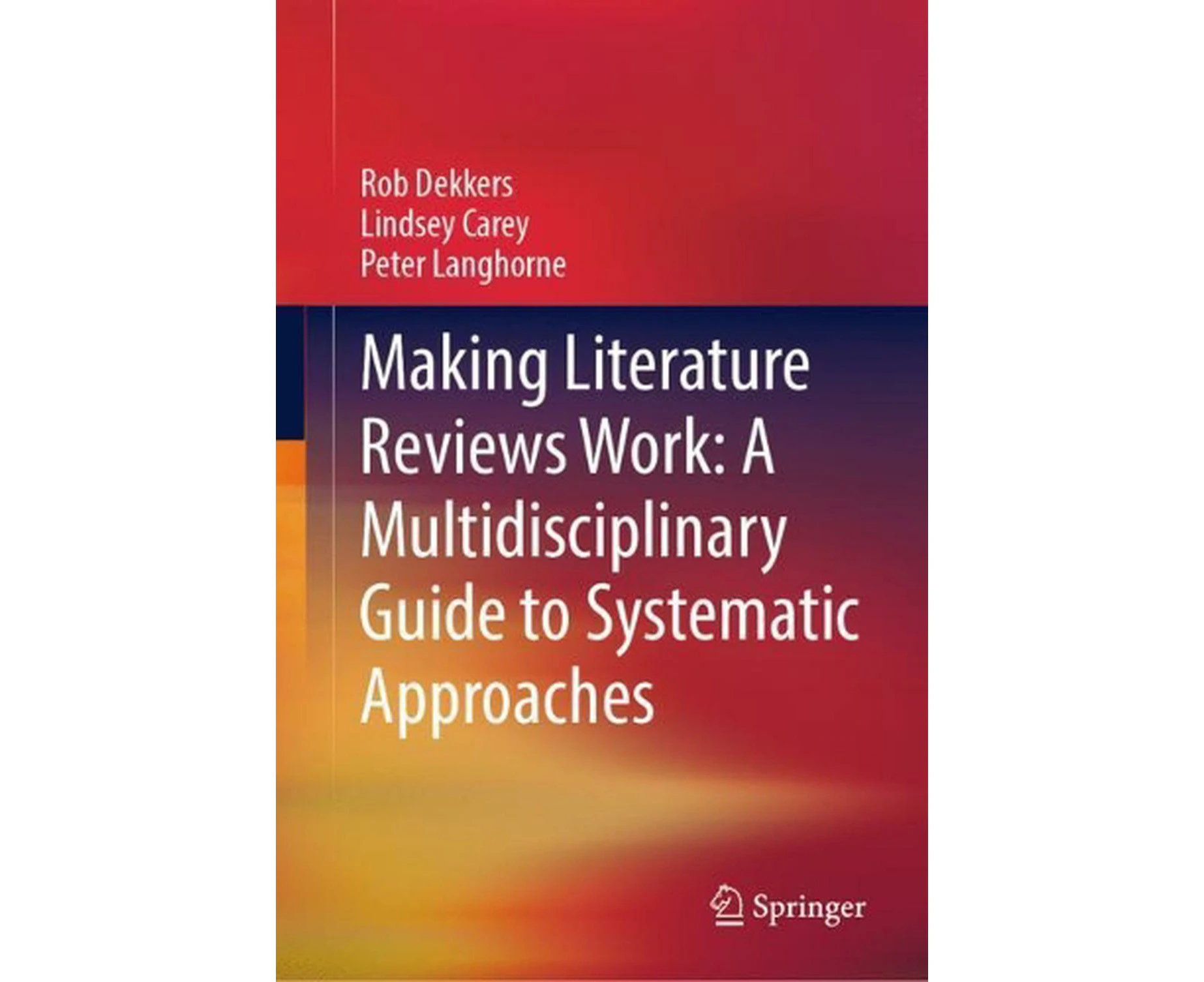 Making Literature Reviews Work: A Multidisciplinary Guide to Systematic Approaches