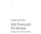 Arte Povera and the Baroque by Laura Petican