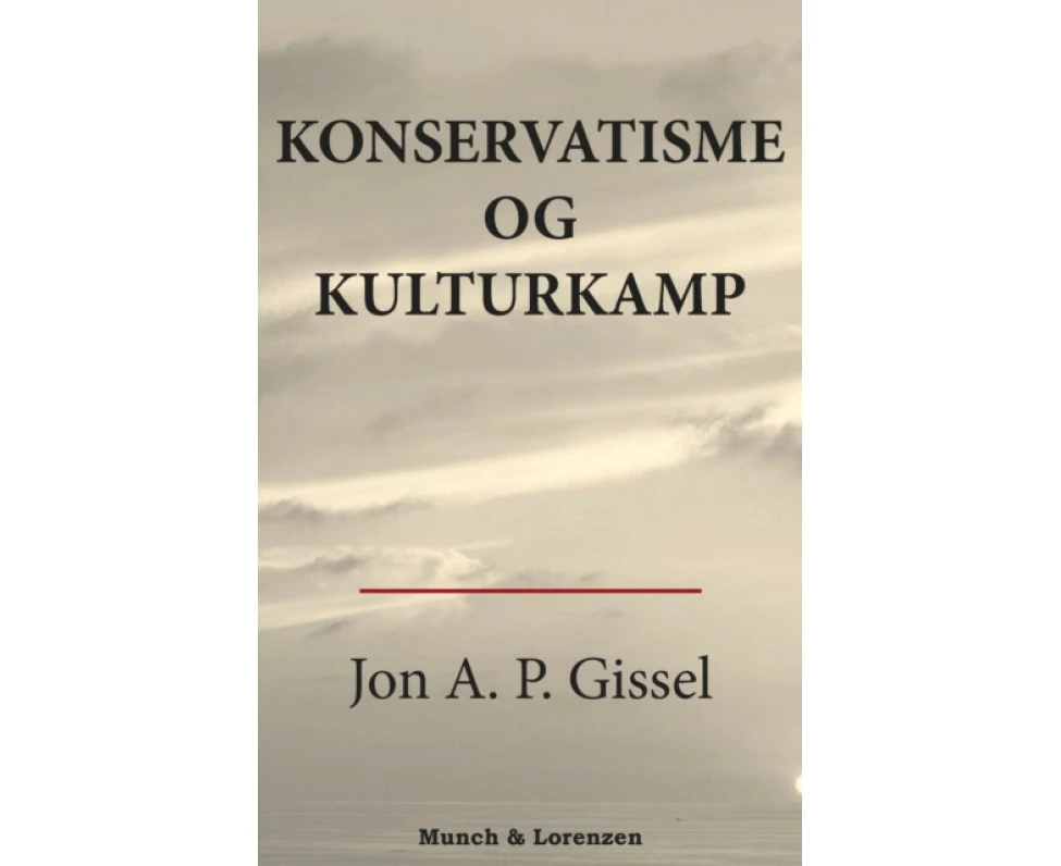 Konservatisme Og Kulturkamp by Jon A P Gissel