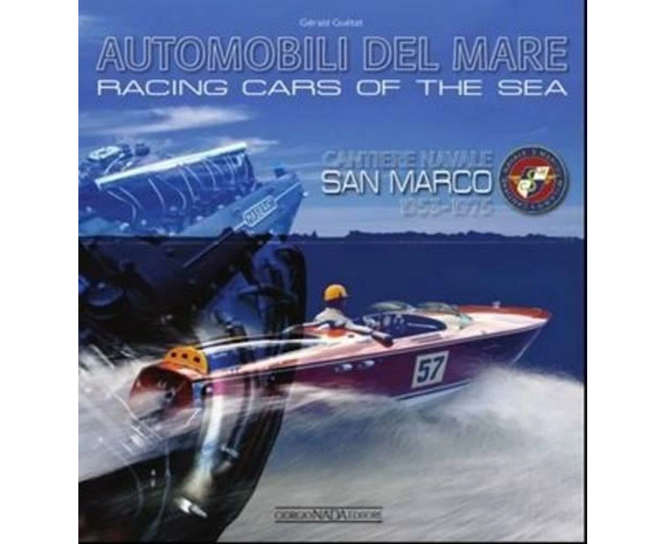 Racing Cars of the Sea: Cantiere Navale San Marco 1953-1975