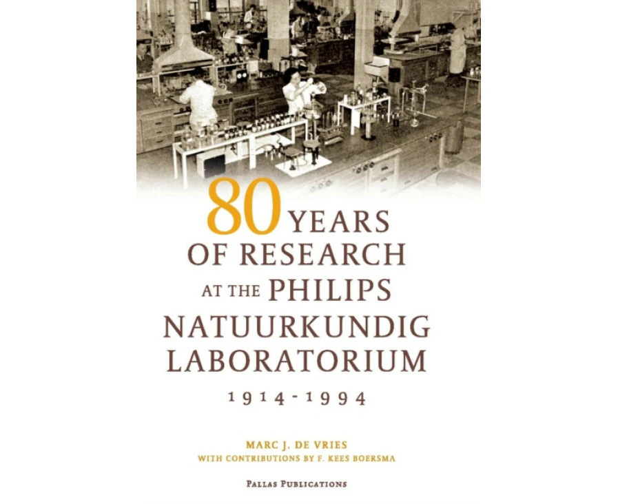 80 Years of Research at the Philips Natuurkundig Laboratorium 19141994 by Marc de Vries