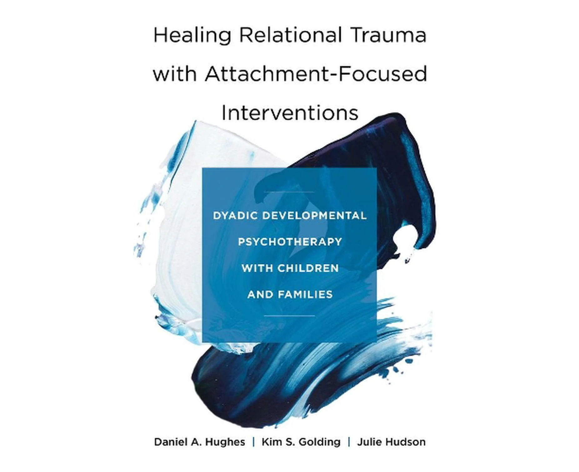 Healing Relational Trauma with Attachment-Focused Interventions