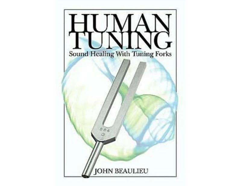 Human Tuning Sound Healing with Tuning Forks by John Beaulieu