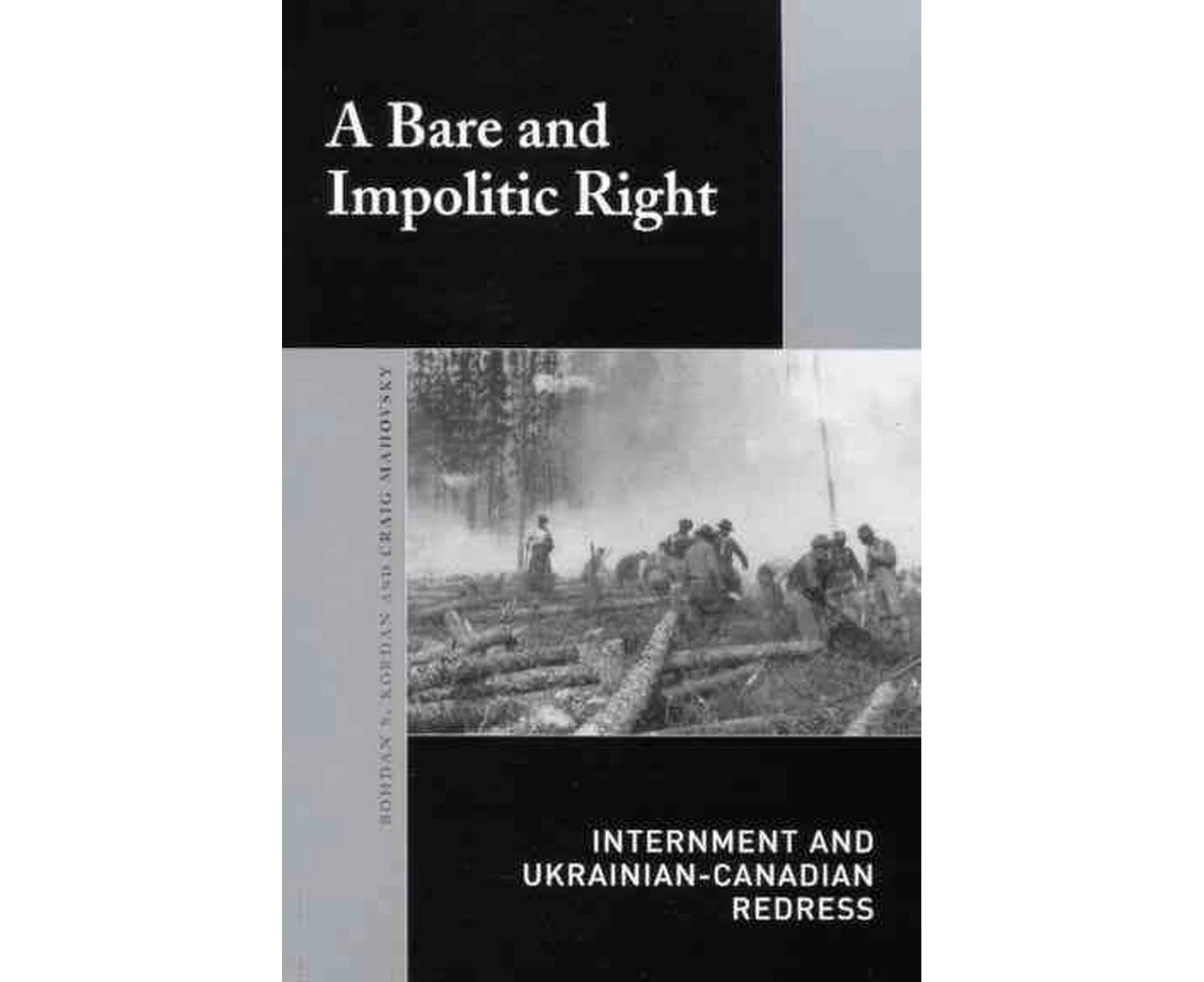 A Bare and Impolitic Right: Internment and Ukrainian-Canadian Redress