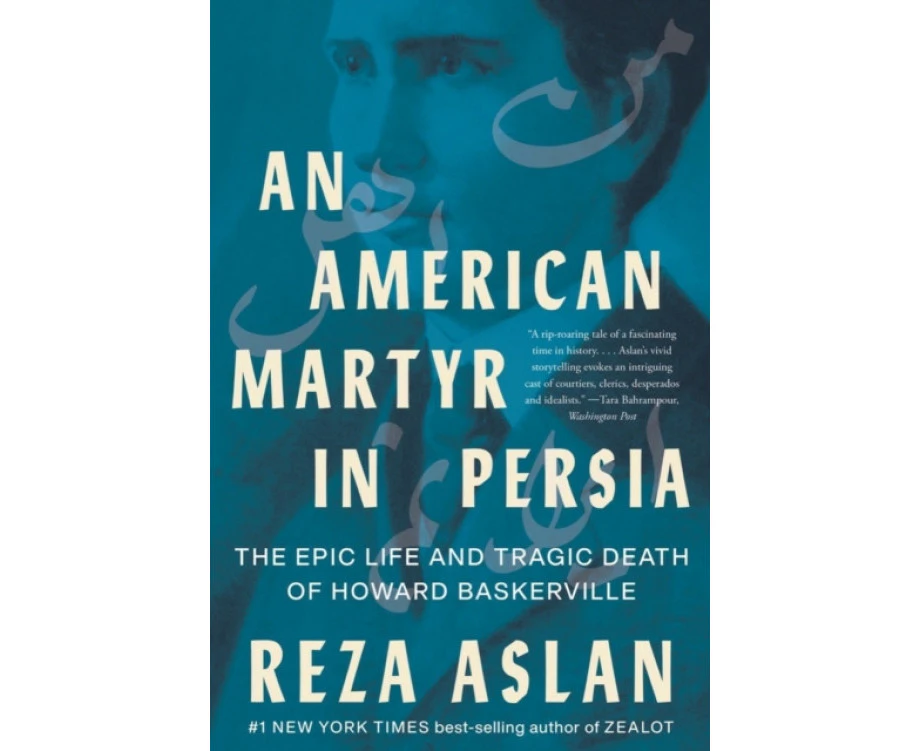 An American Martyr in Persia by Reza Aslan