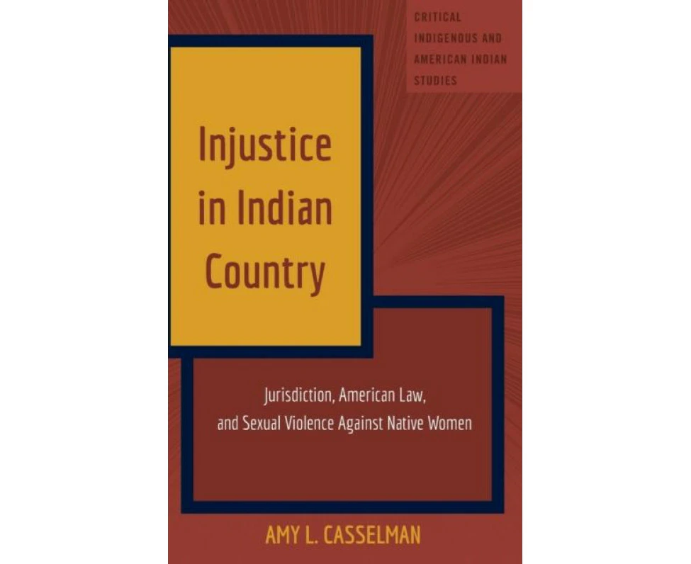 Injustice in Indian Country by Amy L. Casselman