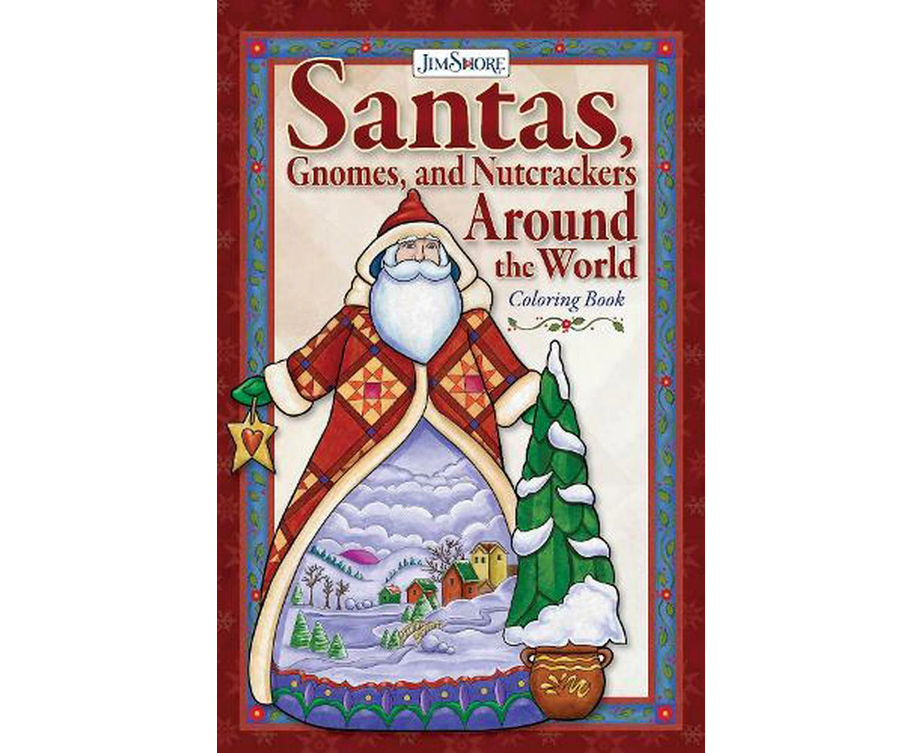 Jim Shore Santas, Gnomes, and Nutcrackers Around the World Coloring Book