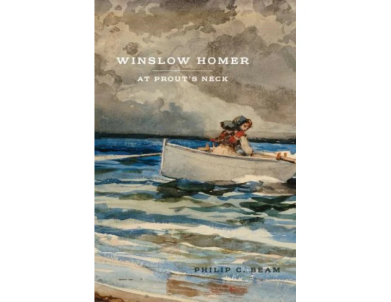 Winslow Homer at Prouts Neck by Philip C. Beam