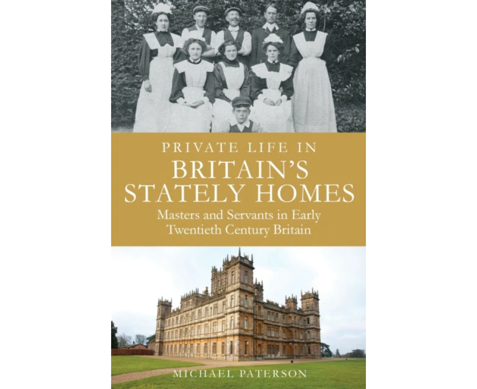 Private Life in Britains Stately Homes by Michael Paterson