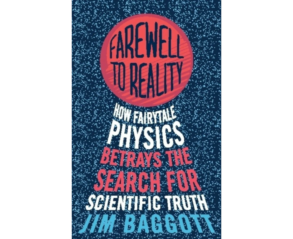 Farewell to Reality by Jim Baggott