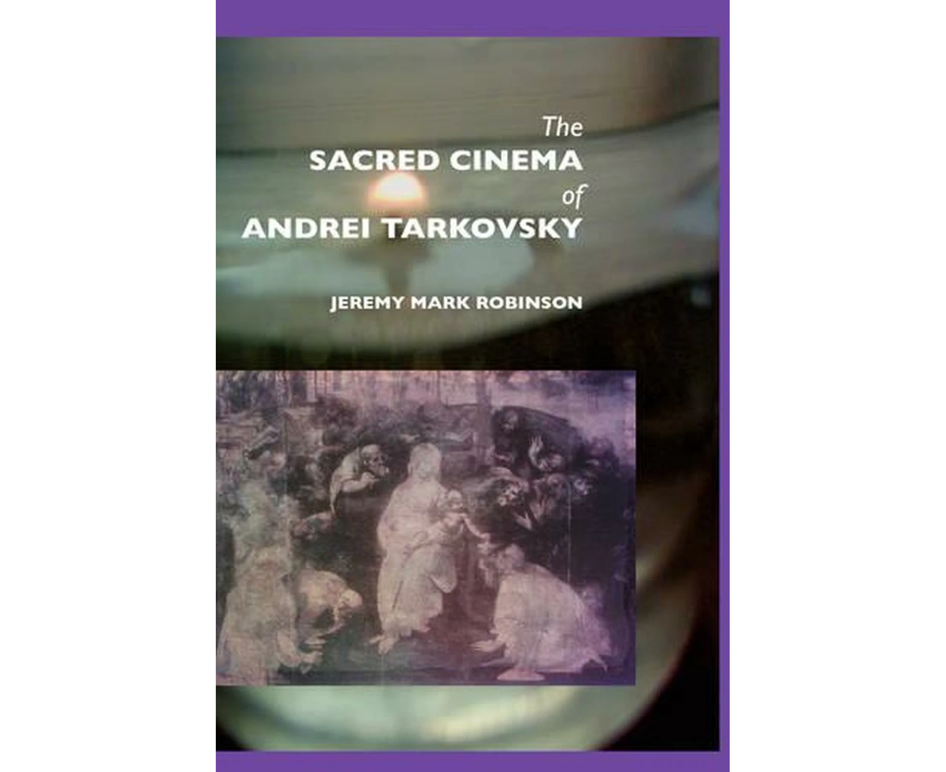 The Sacred Cinema of Andrei Tarkovski