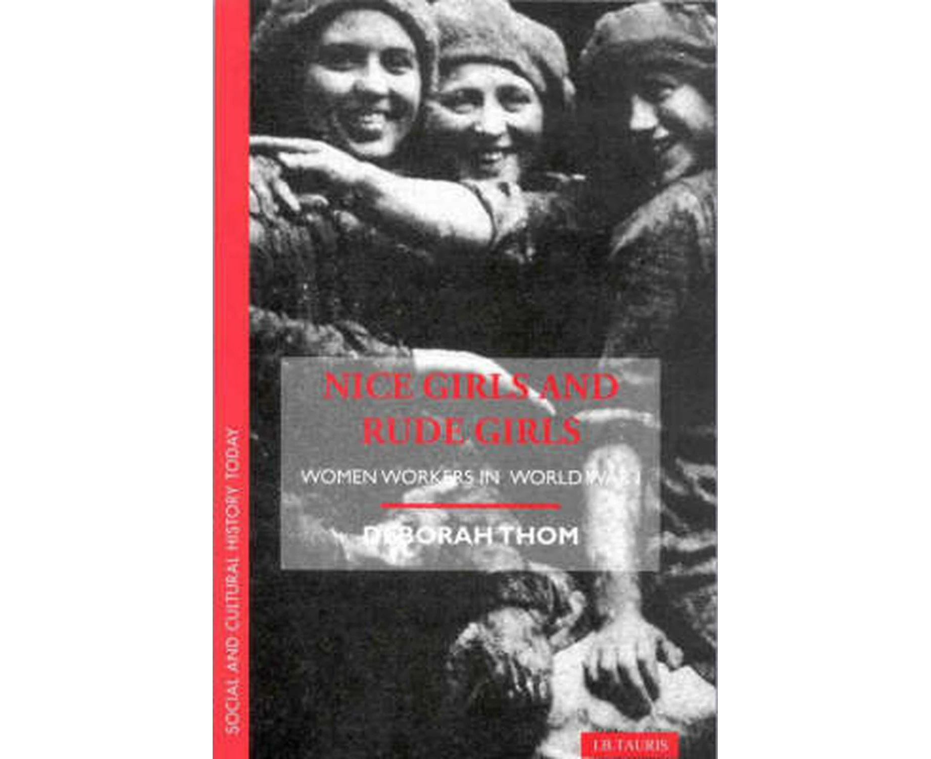 Nice Girls and Rude Girls: Women Workers in World War I