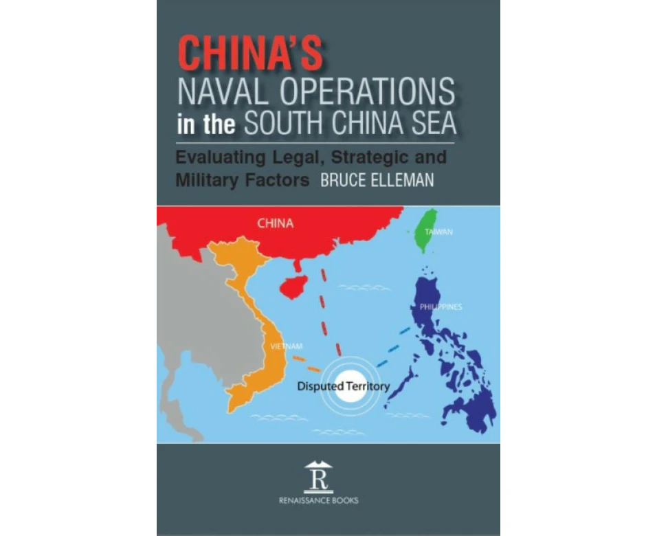 Chinas Naval Operations in the South China Sea by Bruce Elleman