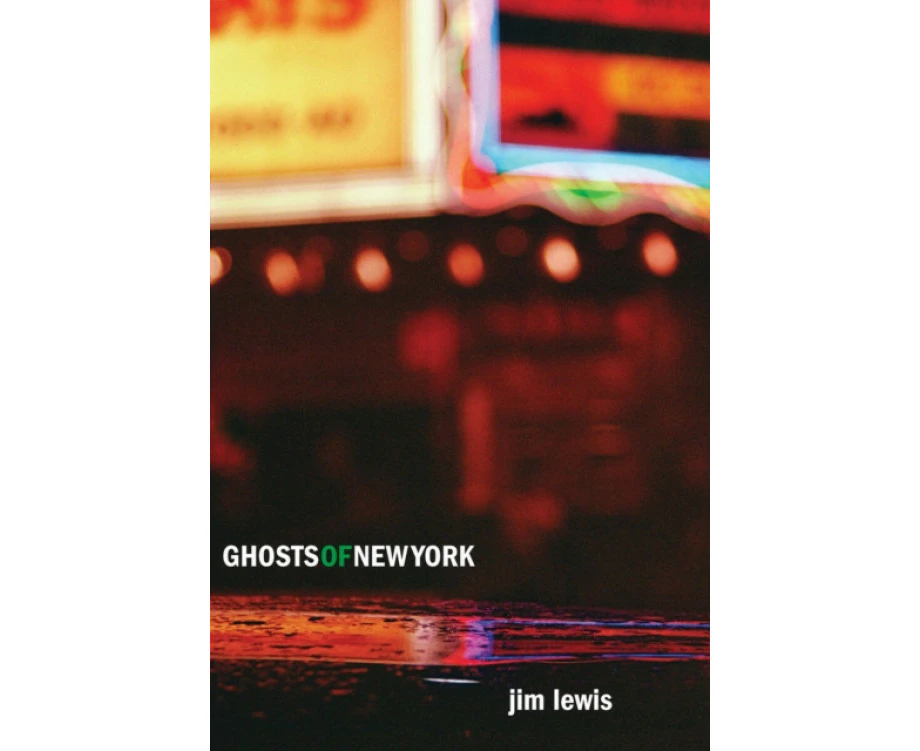 Ghosts of New York by Jim Lewis