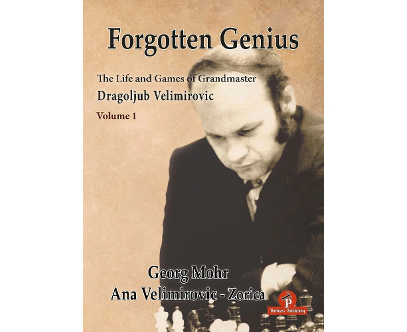 Forgotten Genius - The Life and Games of Grandmaster Dragoljub Velimirovic