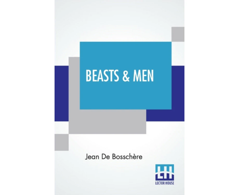 Beasts  Men by Jean de Bosschre