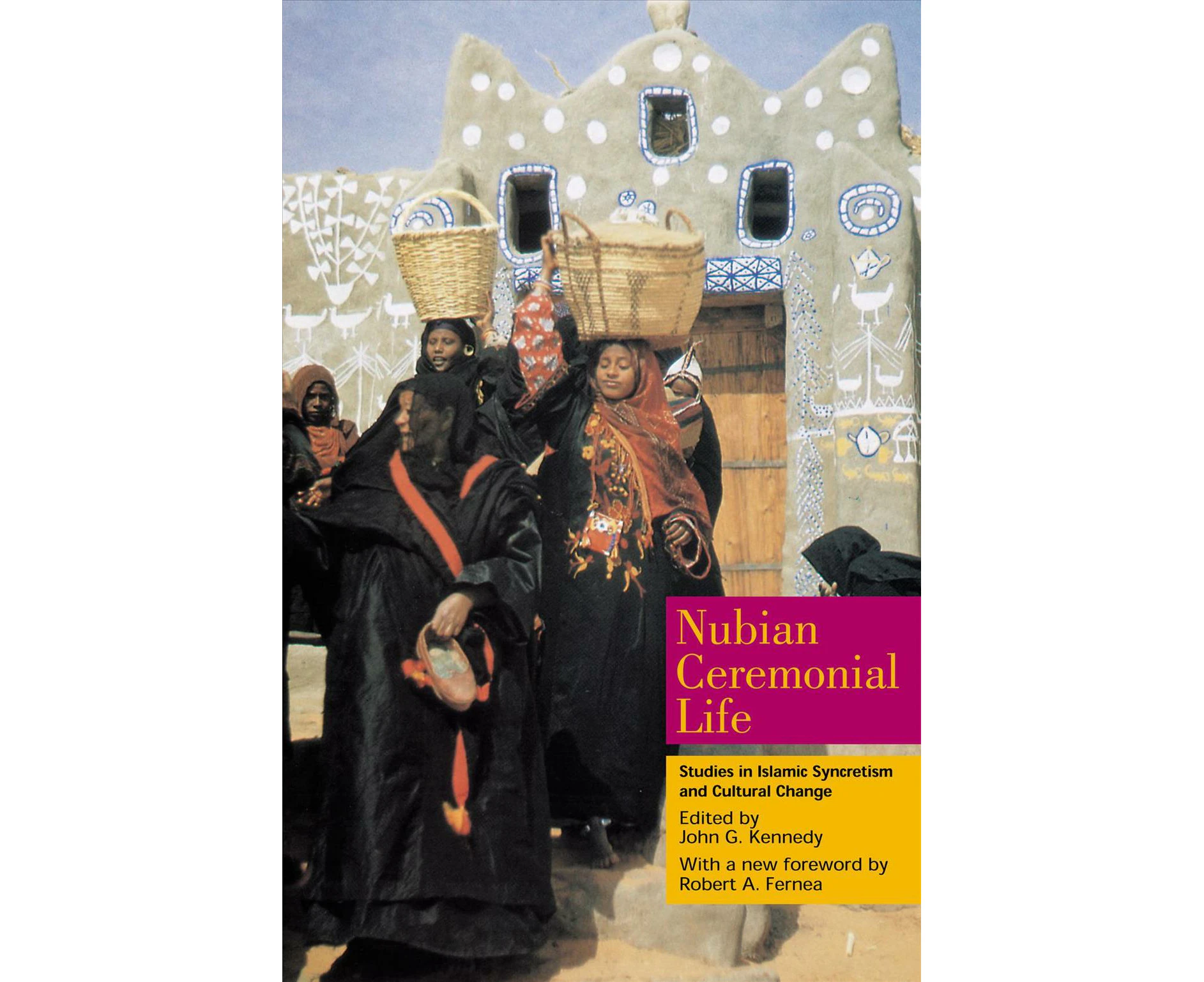 Nubian Ceremonial Life: Studies in Islamic Syncretism and Cultural Change