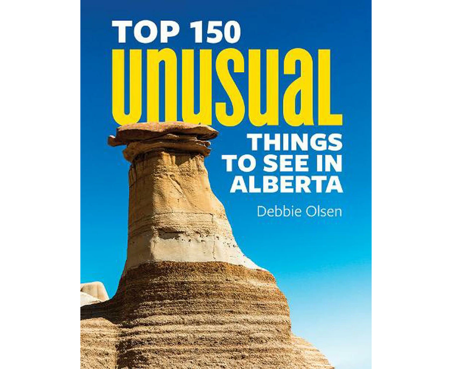 Top 150 Unusual Things to See in Alberta