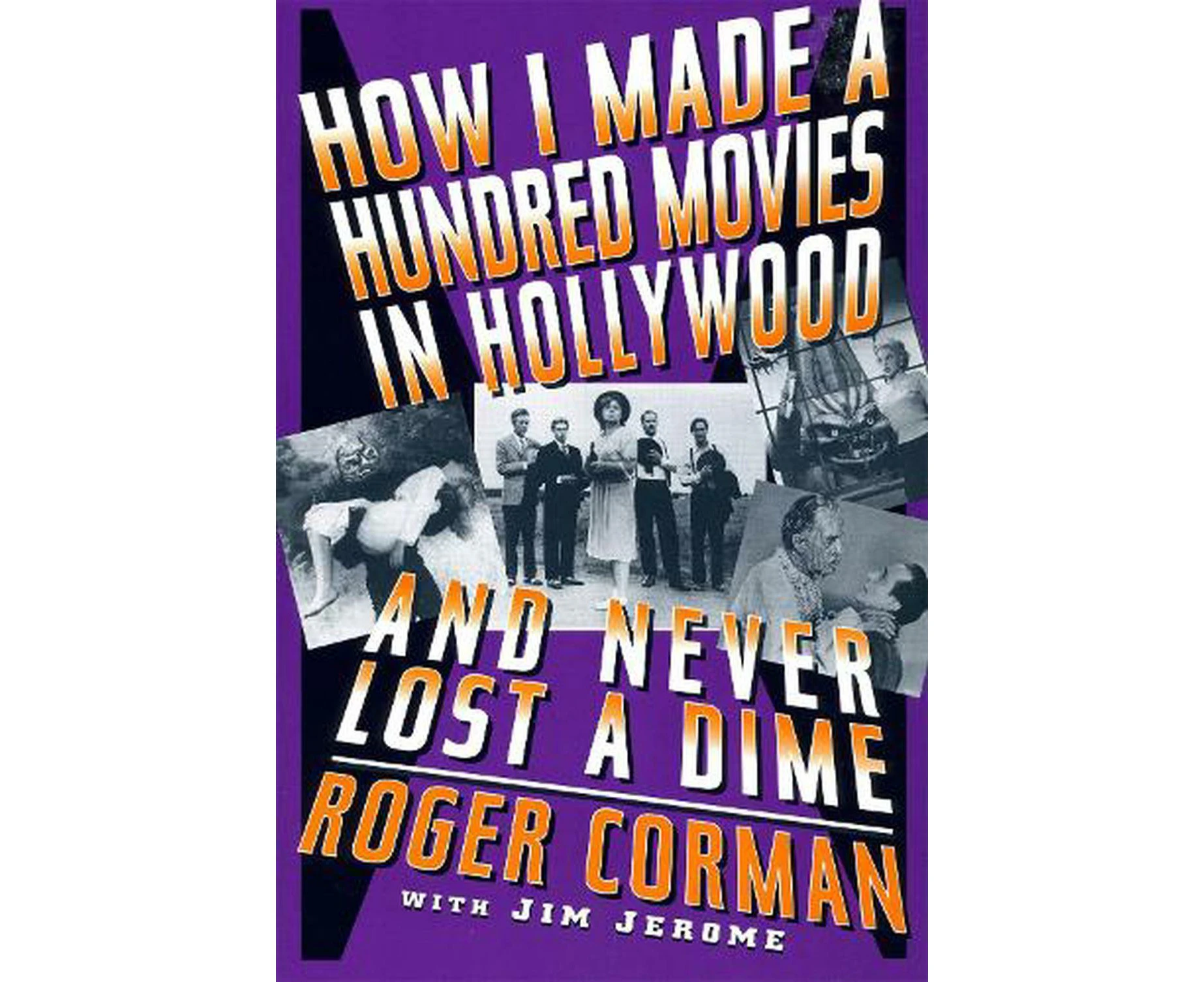 How I Made A Hundred Movies In Hollywood And Never Lost A Dime