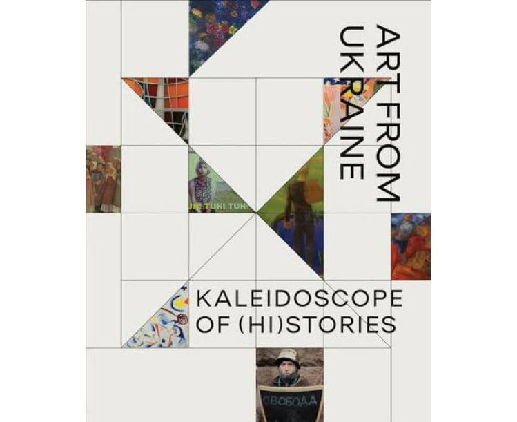 Kaleidoscope of Histories  Art from Ukraine