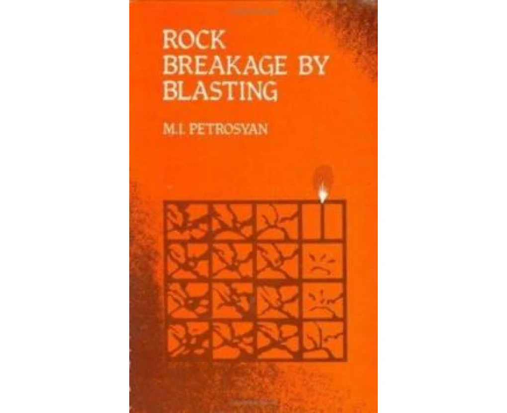 Rock Breakage by Blasting by M.I. Petrosyan