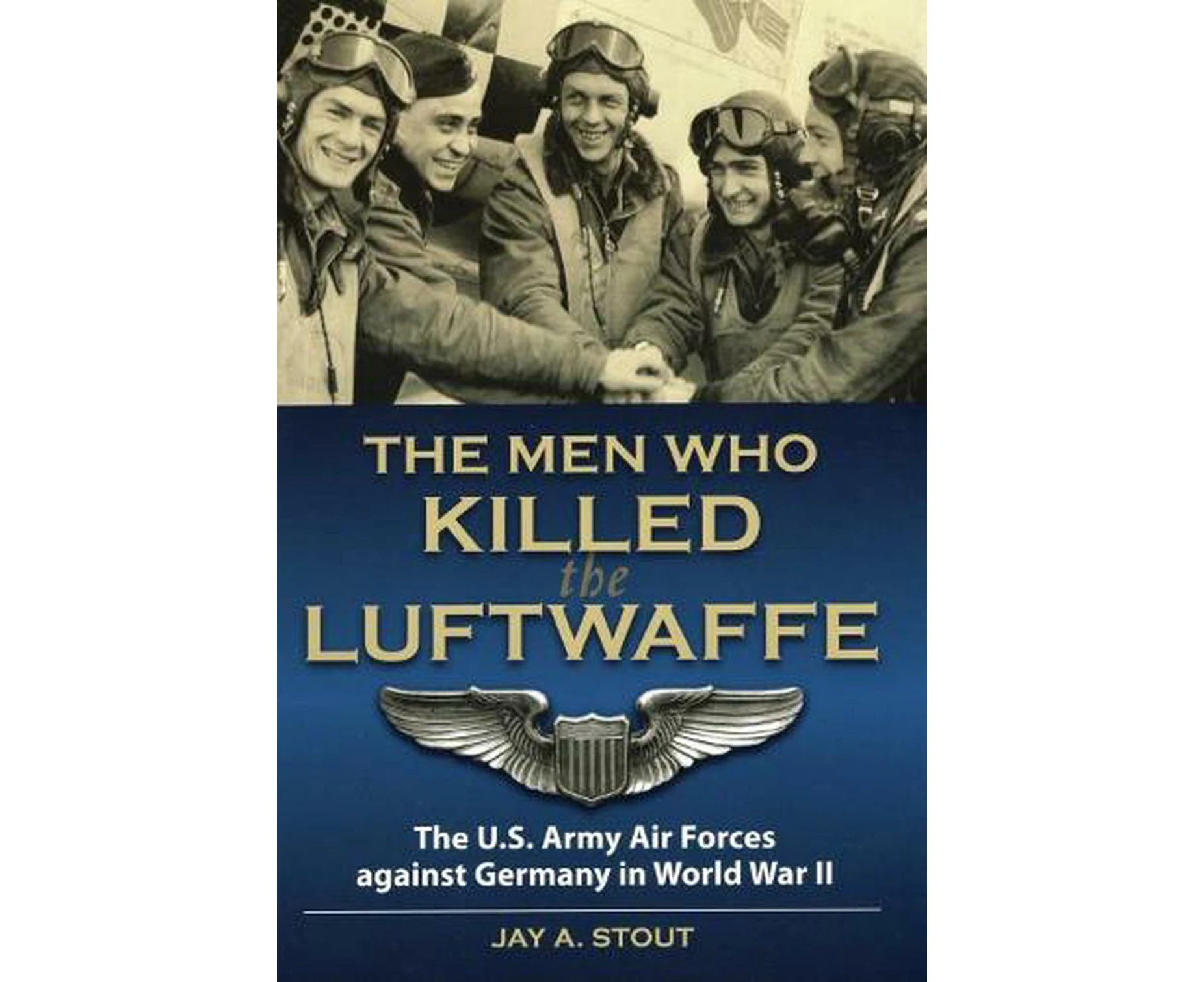 The Men Who Killed the Luftwaffe