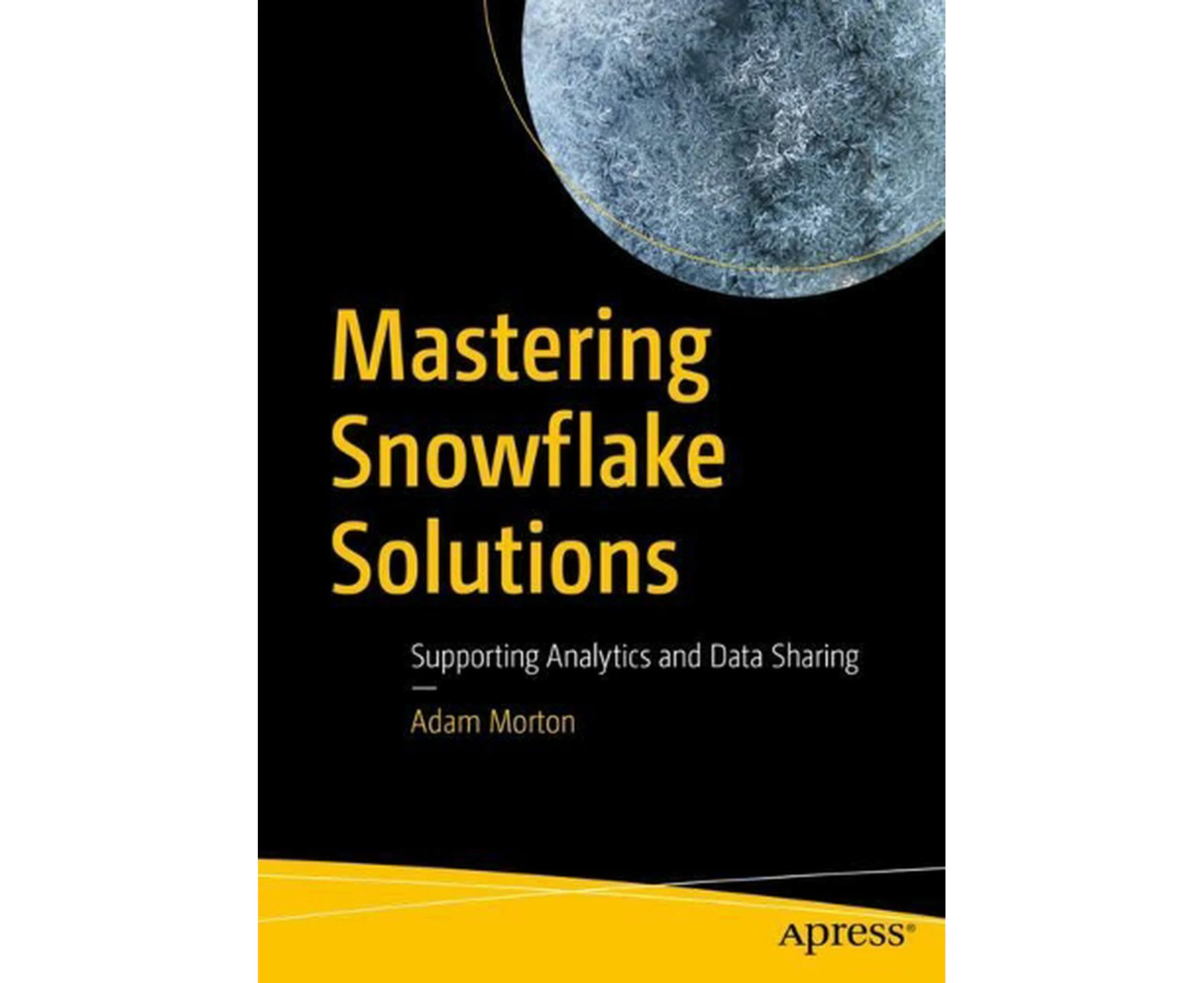 Mastering Snowflake Solutions