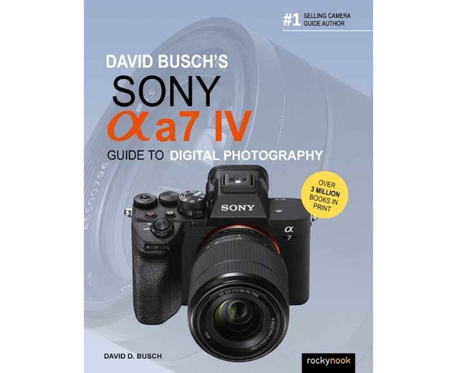 David Busch's Sony Alpha a7 IV Guide to Digital Photography