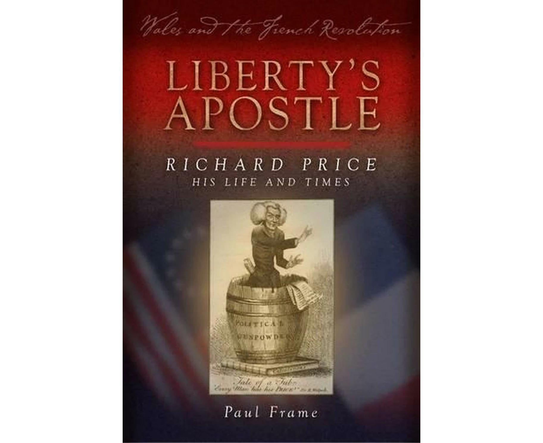 Liberty's Apostle - Richard Price, His Life and Times