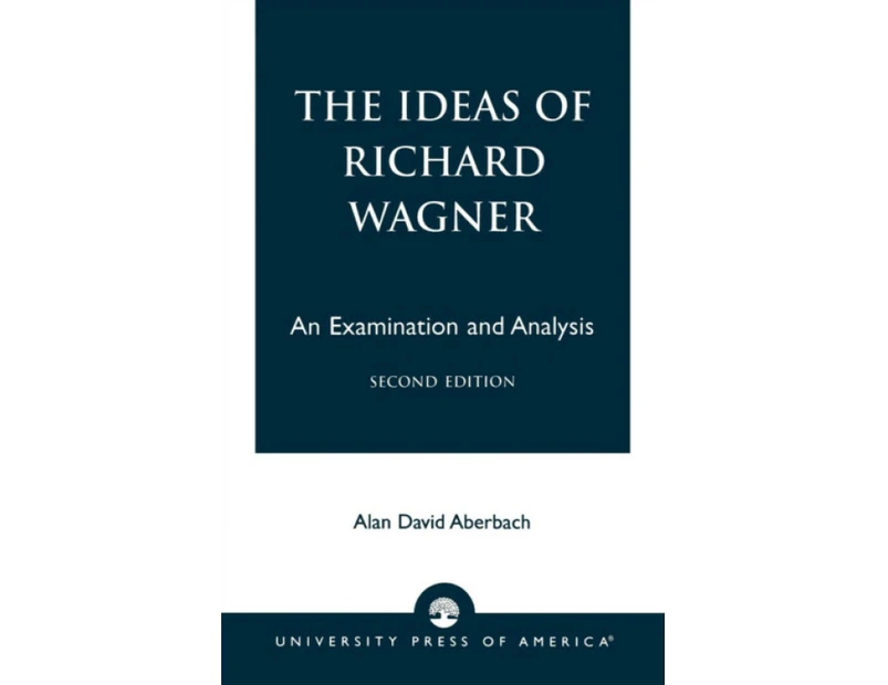 The Ideas of Richard Wagner by Alan David Aberbach