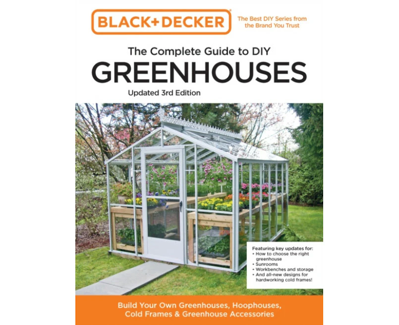 Black and Decker The Complete Guide to DIY Greenhouses 3rd Edition by Chris Peterson