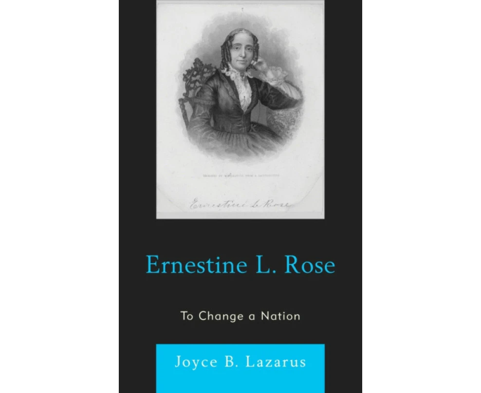 Ernestine L. Rose by Joyce B. Lazarus