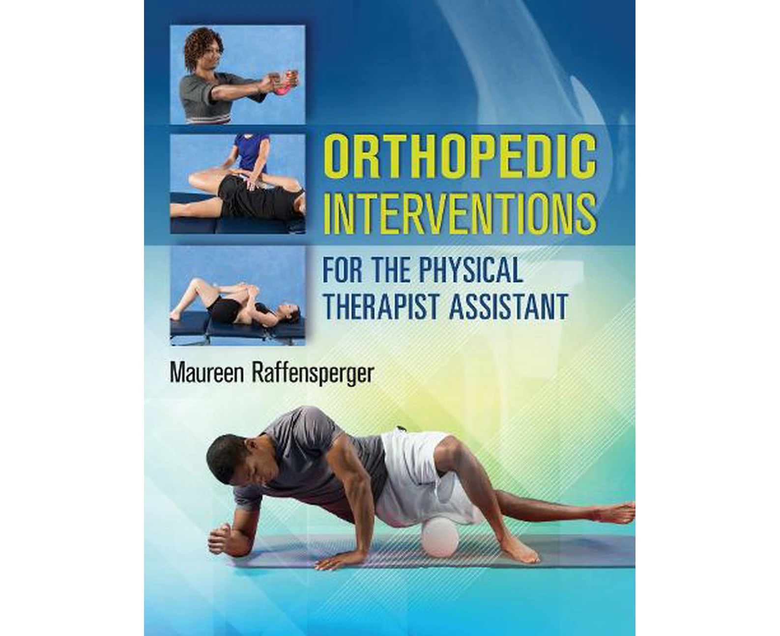 Orthopedic Interventions for the Physical Therapist Assistant