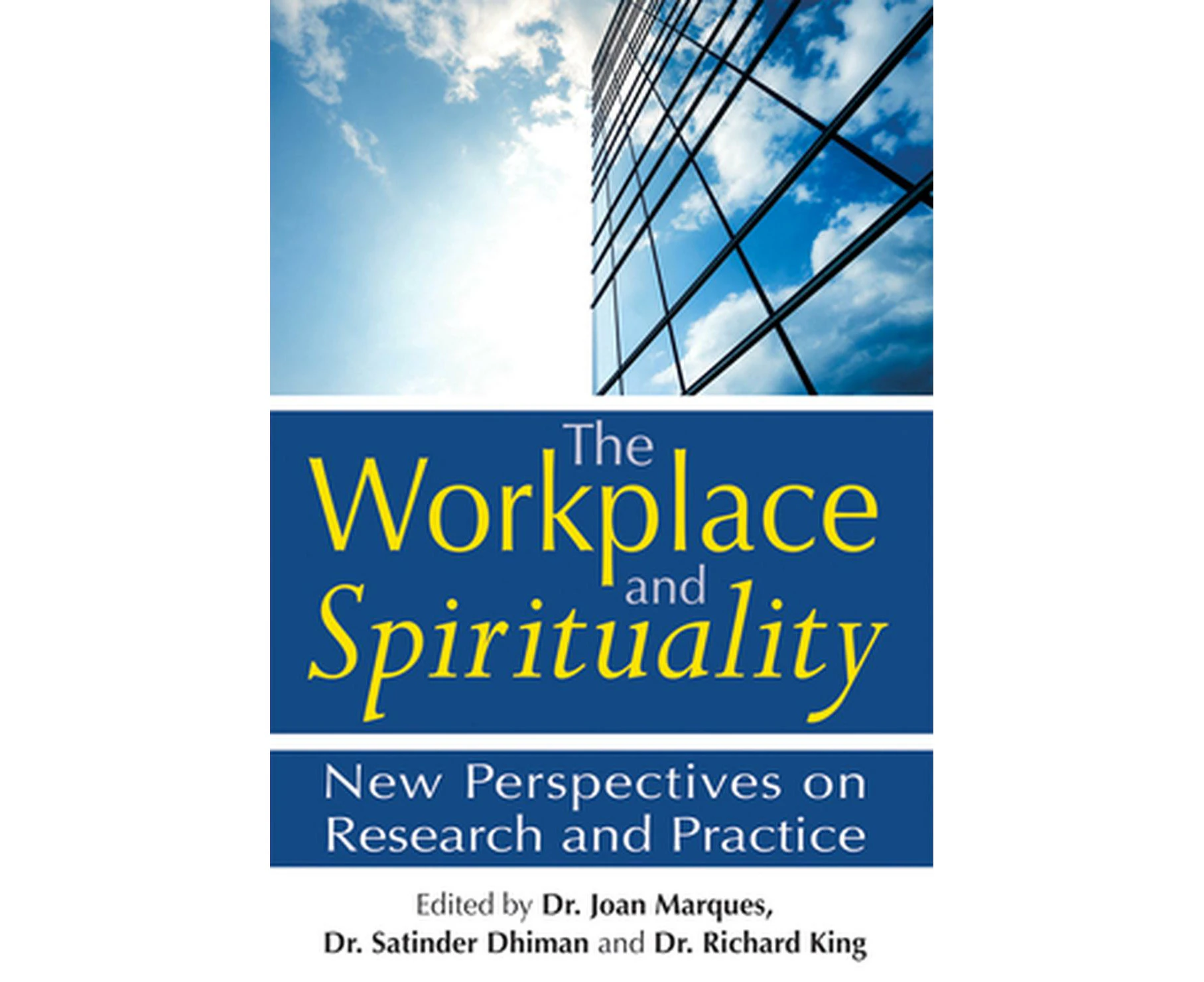 The Workplace and Spirituality: New Perspectives on Research and Practice