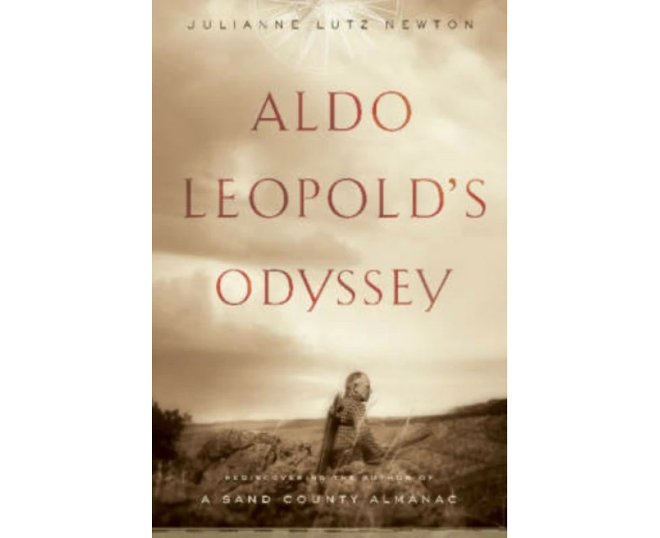 Aldo Leopolds Odyssey by Julianne Lutz Warren