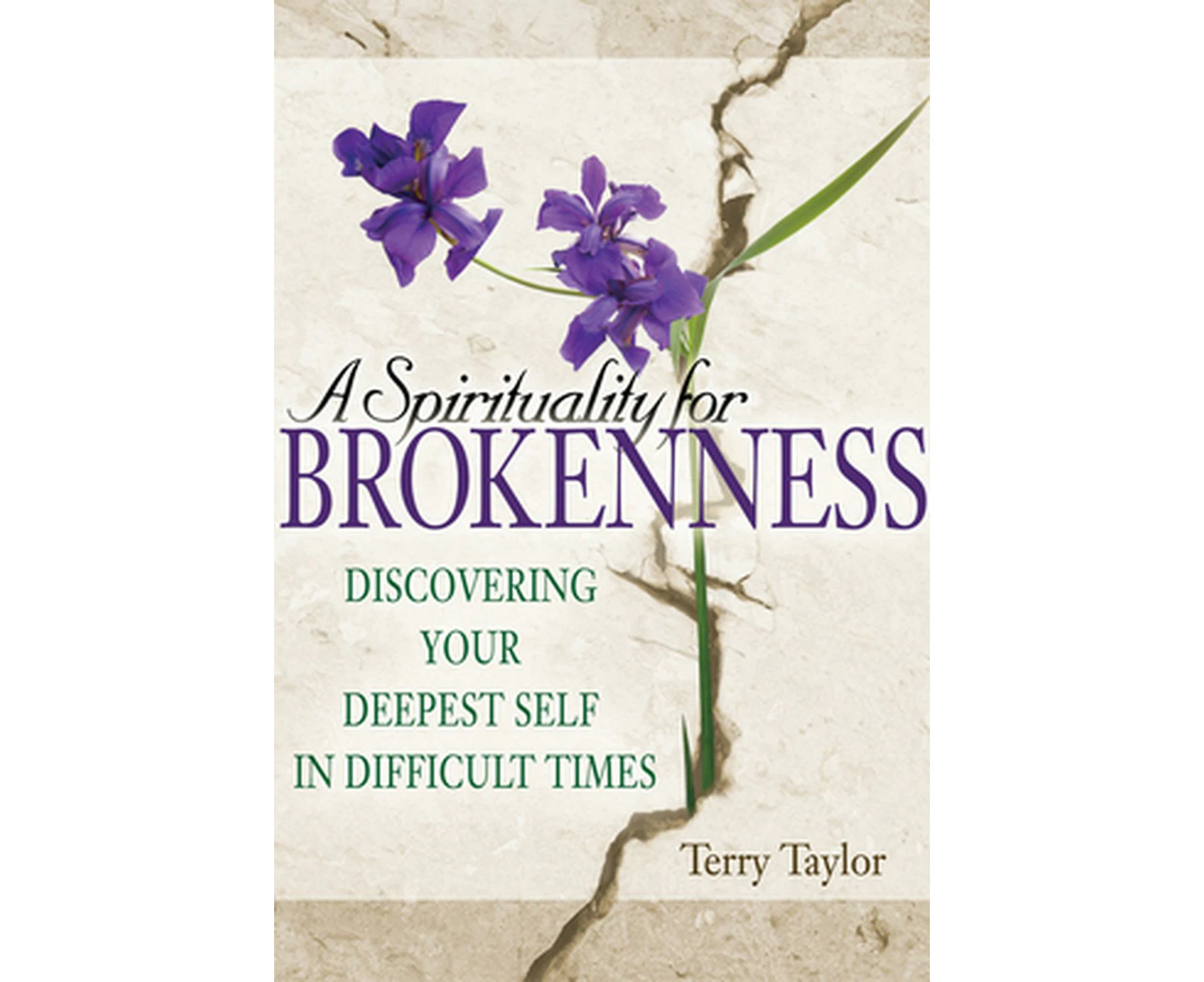 A Spirituality for Brokenness: Discovering Your Deepest Self in Difficult Times