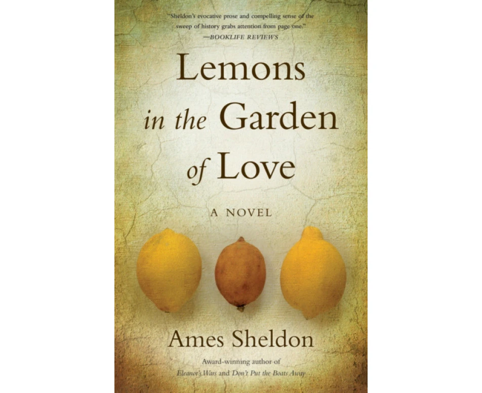 Lemons In The Garden of Love by Ames Sheldon