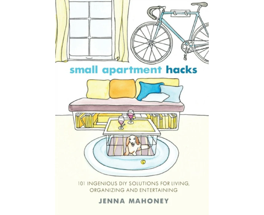 Small Apartment Hacks by Jenna Mahoney