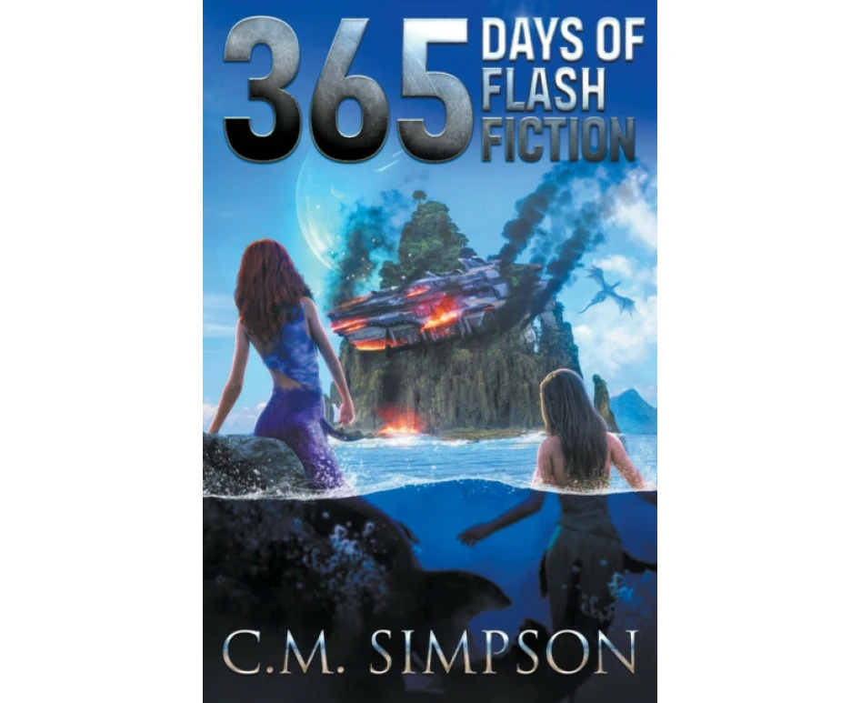 365 Days of Flash Fiction by Simpson C.M. Simpson