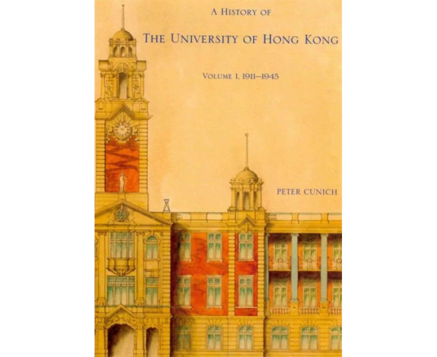 A History of the University of Hong Kong by Peter Cunich