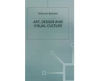 Art Design and Visual Culture by Malcolm Barnard