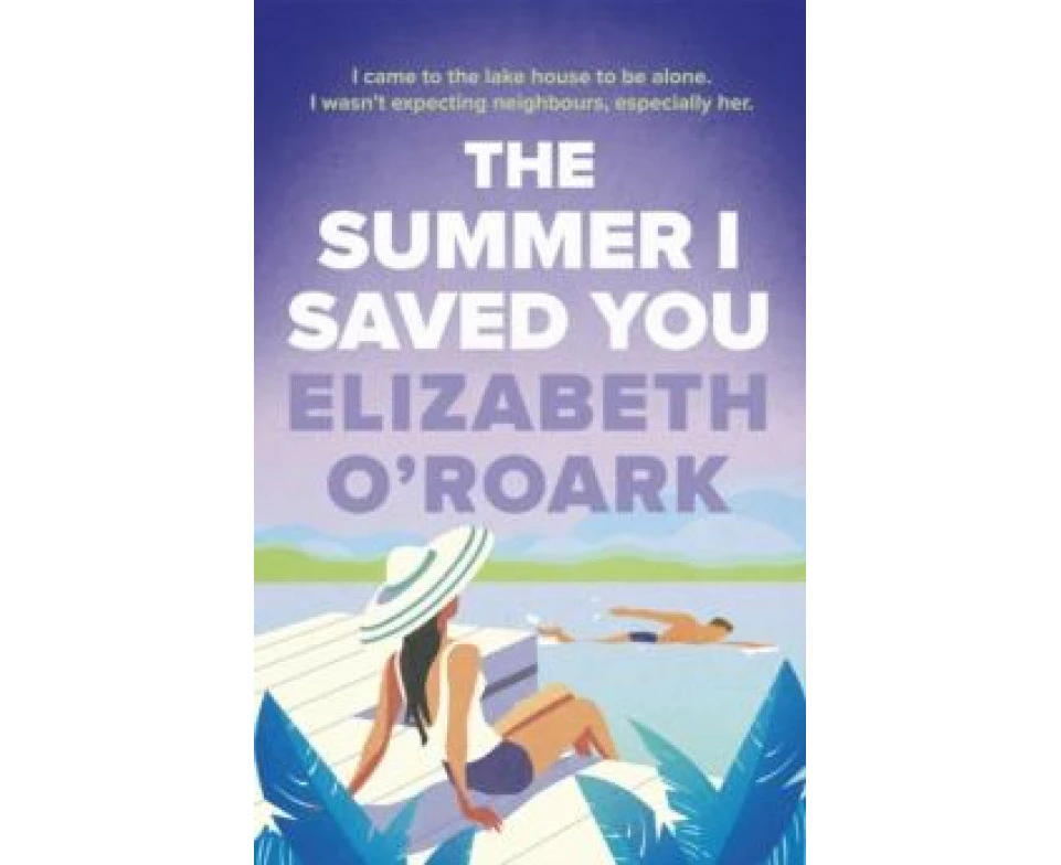 The Summer I Saved You by Elizabeth ORoark