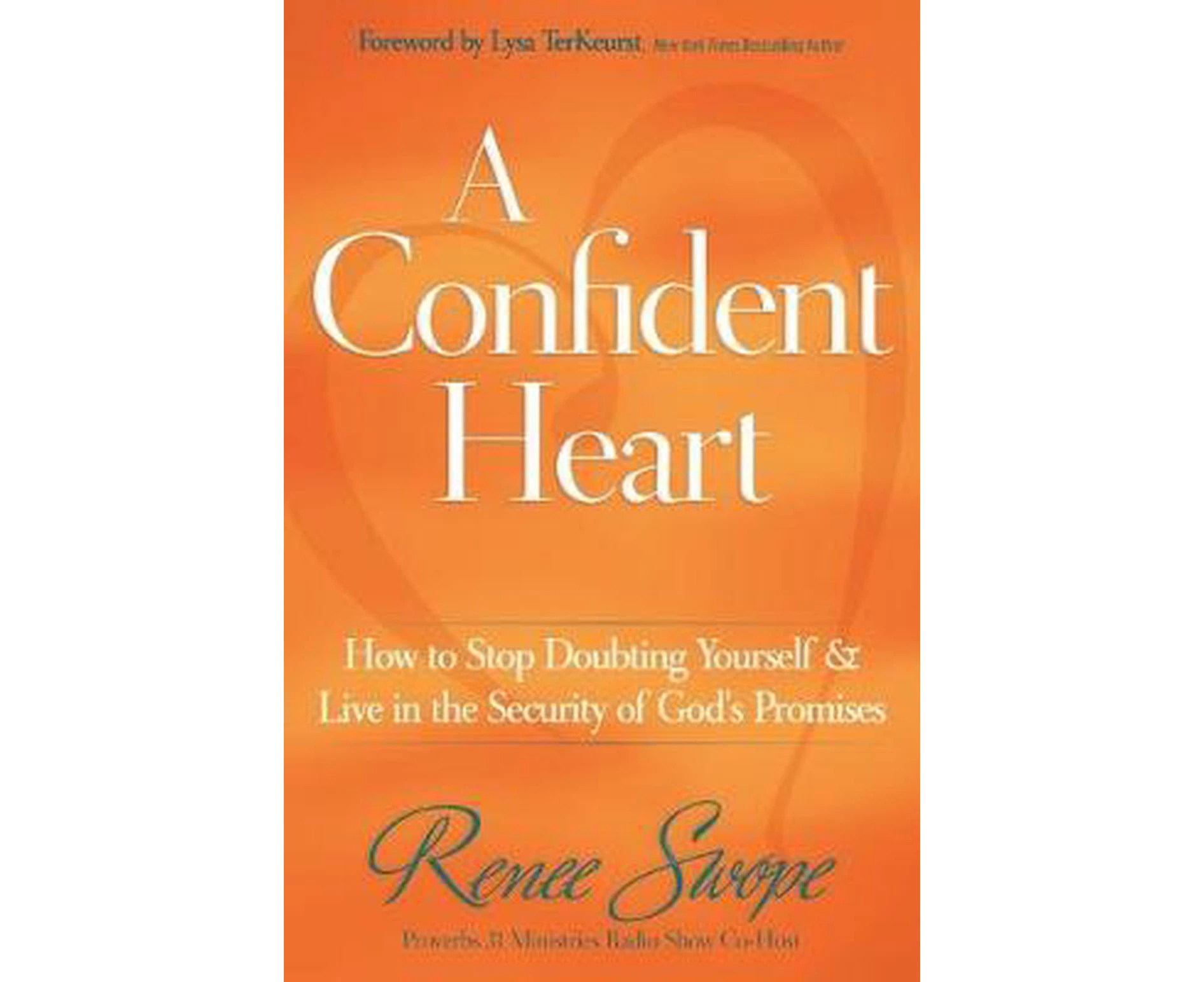 A Confident Heart: How to Stop Doubting Yourself & Live in the Security of God's Promises