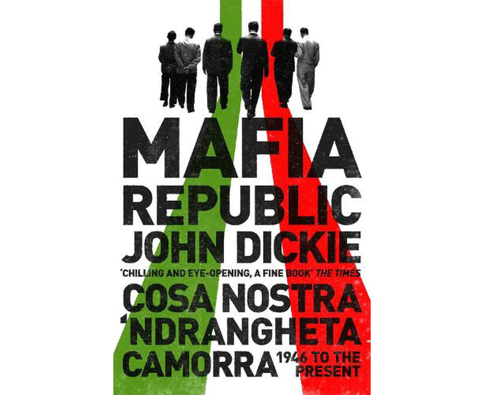 Mafia Republic: Italy's Criminal Curse. Cosa Nostra, 'Ndrangheta and Camorra from 1946 to the Present