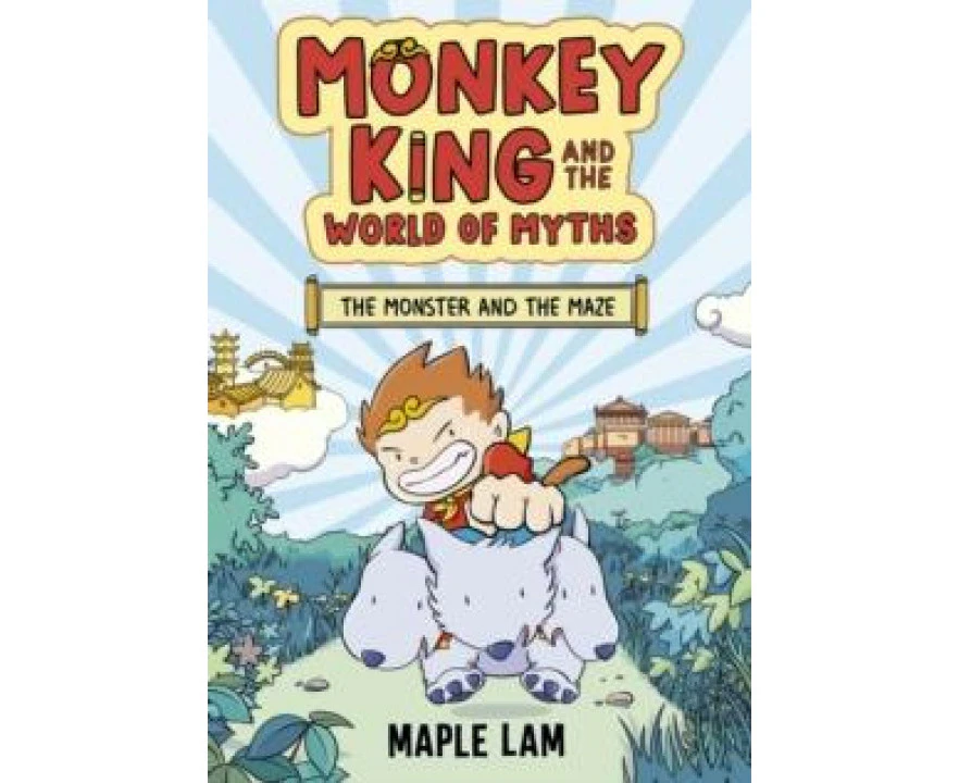 Monkey King and the World of Myths The Monster and the Maze by Maple Lam